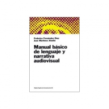 Federico Fernández Díez y José Martínez Abadía Manual básico de lenguaje y narrativa audiovisual*